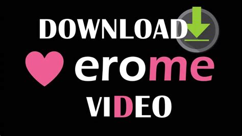 download erome video|How to Get EroMe Video Downloaded 